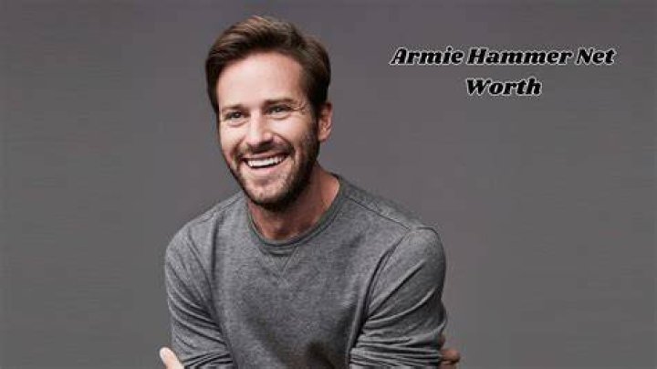 Armie Hammer net worth Armie Hammer net worth