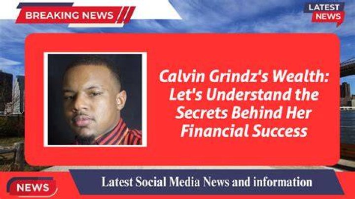 Calvin Grindz Net Worth 2024