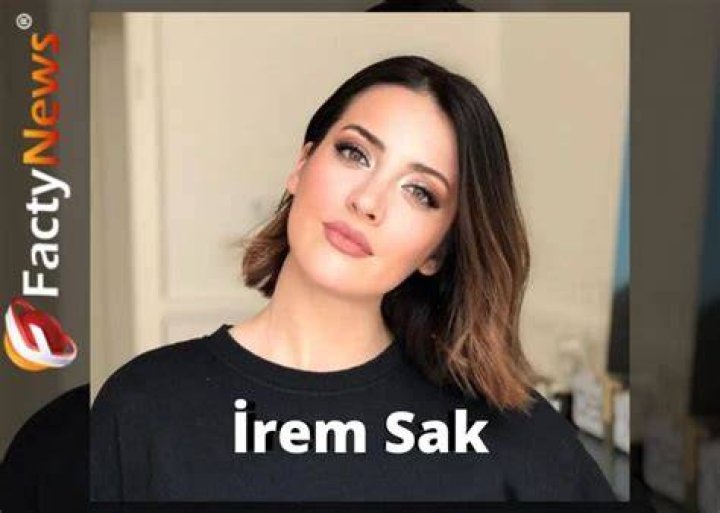 Irem Sak Net Worth
