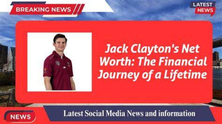 Jack Clayton Net Worth