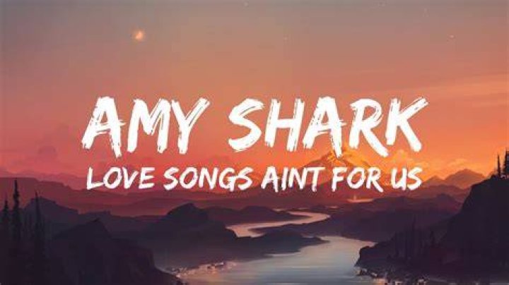 Love Songs Ain't For Us - Amy Shark - slow r&b songs from the 70s