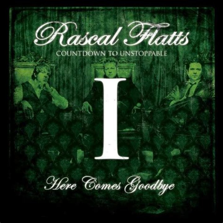 Rascal Flatts - Here Comes Goodbye - country songs about missing your mom